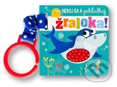 Neboj sa a pohladkaj žraloka! - Stuart Lynch - kniha z kategorie Pro děti