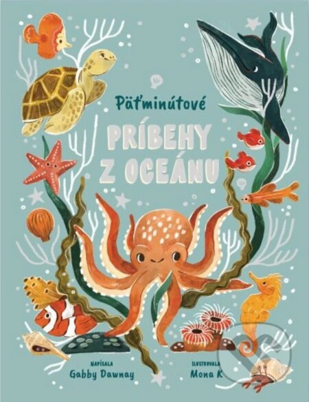Päťminutové príbehy z oceánu - Gabby Dawnay, Mona K (ilustrátor) - kniha z kategorie Naučné knihy