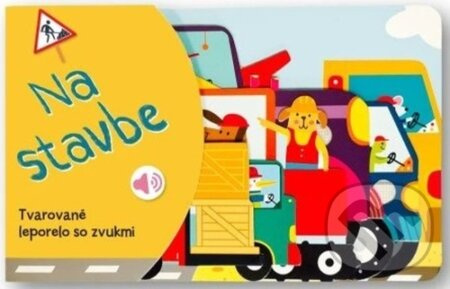 Tvarované leporelo so zvukmi: Na stavbe - kniha z kategorie Naučné knihy