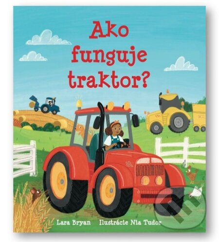 Ako funguje traktor? - Lara Bryan, Nia Tudor (ilustrátor) - kniha z kategorie Naučné knihy