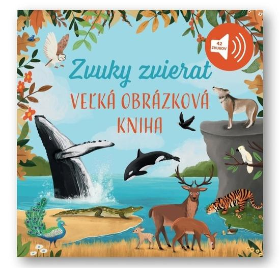 Veľká obrázková kniha: Zvuky zvierat (42 zvukov) - kniha z kategorie Naučné knihy