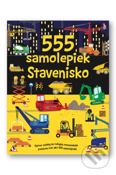 555 samolepiek: Stavenisko - Dan Crisp (ilustrátor), Oakley Graham, Vic Gray (ilustrátor) - kniha z kategorie Samolepky