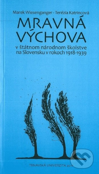 Mravná výchova v štátnom národnom školstve na Slovensku v rokoch 1918-1939 - kniha z kategorie Sociální pedagogika a vychovatelství