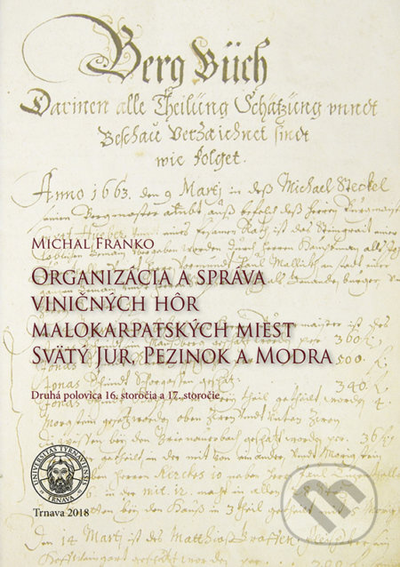 Organizácia a správa viničných hôr malokarpatských miest - kniha z kategorie Historie