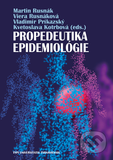 Propedeutika epidemiológie - Martin Rusnák, Viera Rusnáková, Vladimír Príkazský, Kvetoslava Kotrbová (Editor) - kniha z kategorie Imunologie,…