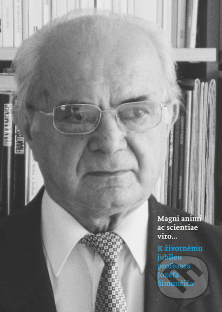 Magni animi ac scientiae viro... (K životnému jubileu profesora Jozefa Šimončiča) - kniha z kategorie Životopisy