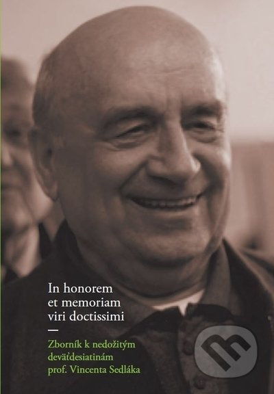 In honorem et memoriam viri doctissimi (Zborník k nedožitým deväťdesiatinám prof. Vincenta Sedláka.) - kniha z kategorie Životopisy, reportáže a…