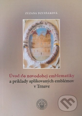 Úvod do novodobej emblematiky a príklady aplikovaných emblémov v Trnave - kniha z kategorie Dějiny umění
