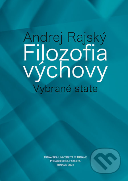Filozofia výchovy (Vybrané state) - Andrej Rajský - kniha z kategorie Pedagogika