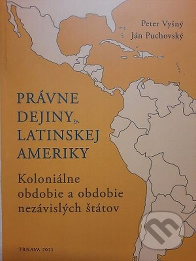 Právne dejiny Latinskej Ameriky - Peter Vyšný, Ján Puchovský - kniha z kategorie Historie