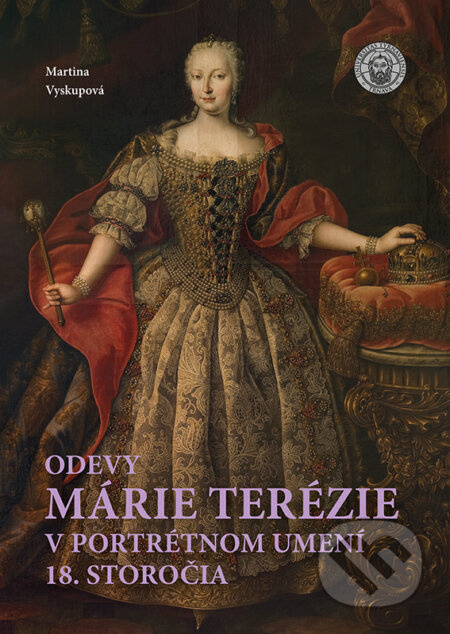 Odevy Márie Terézie v portrétnom umení 18. storočia - kniha z kategorie Historie
