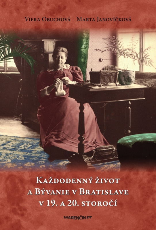 Každodenný život a bývanie v Bratislave v 19. a 20. storočí - kniha z kategorie Historie