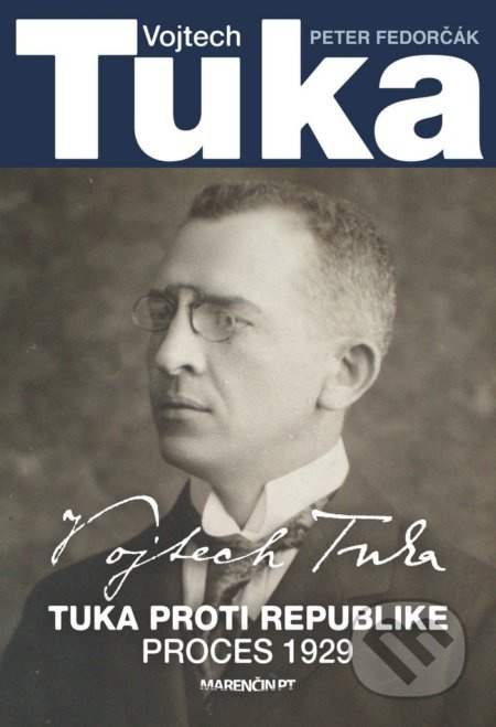 Vojtech Tuka (Tuka proti republike - Proces 1929) - Peter Fedorčák - kniha z kategorie Životopisy
