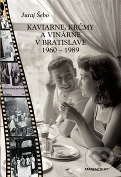 Kaviarne, krčmy a vinárne v Bratislave 1960-1989 - Juraj Šebo - kniha z kategorie Reportáže a publicistika