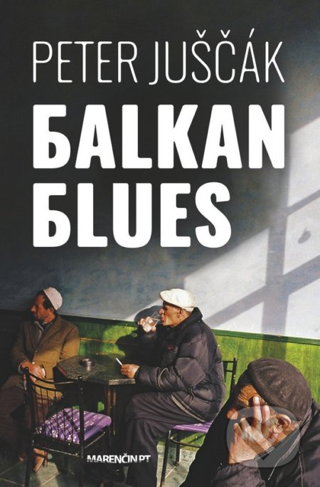 Balkan blues - Peter Juščák - kniha z kategorie Společenská beletrie