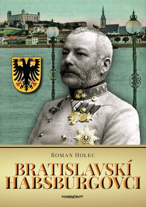 Bratislavskí Habsburgovci - Roman Holec - kniha z kategorie Historie