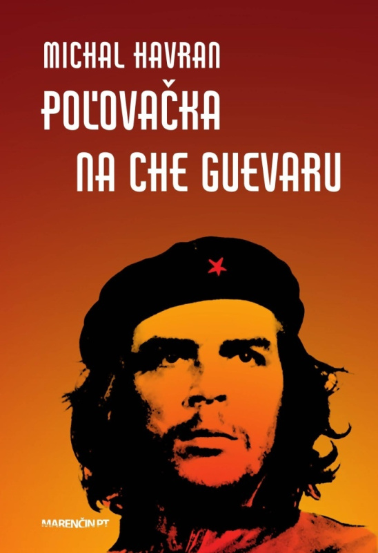 Poľovačka na Che Guevaru - Michal Havran st. - kniha z kategorie Životopisy