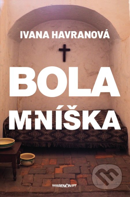 Bola mníška - Ivana Havranová - kniha z kategorie Společenská beletrie
