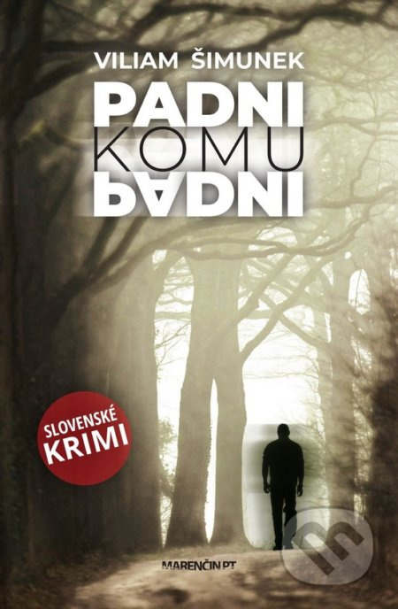 Padni komu padni (Slovenské krimi) - Viliam Šimunek - kniha z kategorie Detektivky, thrillery a horory