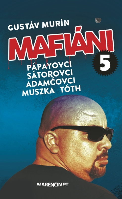 Mafiáni 5: Pápayovci, Sátorovci, Adamčovci, Muszka, Tóth - kniha z kategorie Životopisy