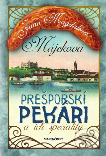 Prešporskí pekári a ich špeciality - Jana Magdaléna Micháleková - kniha z kategorie Historie