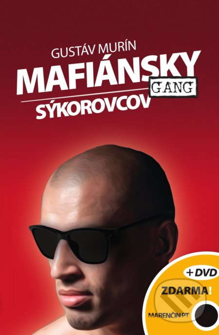 Mafiánsky gang Sýkorovcov + DVD (Limitovaná edícia s priloženým DVD) - kniha z kategorie Reportáže a publicistika