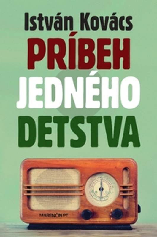 Príbeh jedného detstva - István Kovács - kniha z kategorie Společenská beletrie