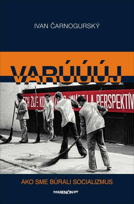 Varúúúj (Ako sme búrali socializmus) - Ivan Čarnogurský - kniha z kategorie Politologie a politika