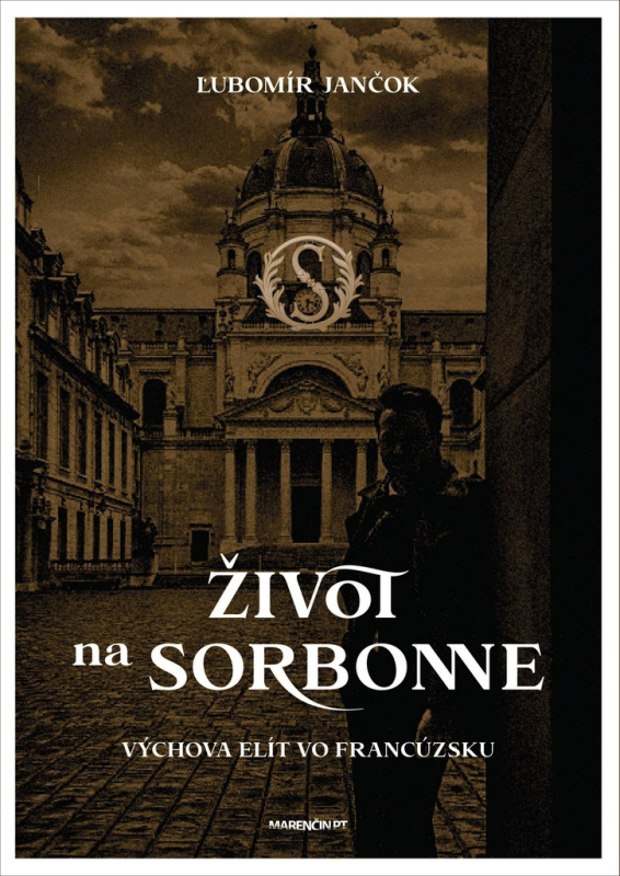 Život na Sorbonne (Výchova elít vo Francúzsku) - Ľubomír Jančok - kniha z kategorie Beletrie