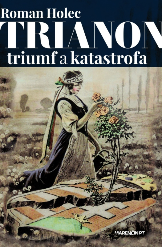 Trianon – triumf a katastrofa - Roman Holec - kniha z kategorie Historie