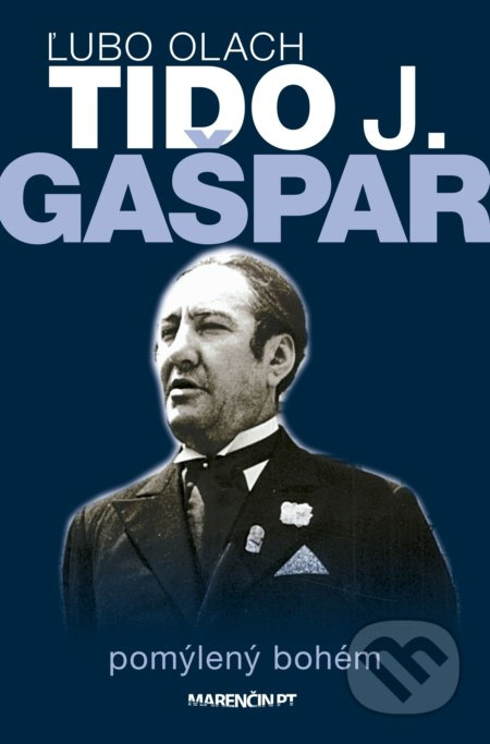 Tido J. Gašpar pomýlený bohém - Ľubo Olach - kniha z kategorie Historie