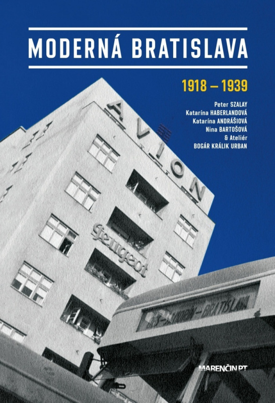 Moderná Bratislava (1918 - 1939) - Peter Szalay a kolektív - kniha z kategorie Historie