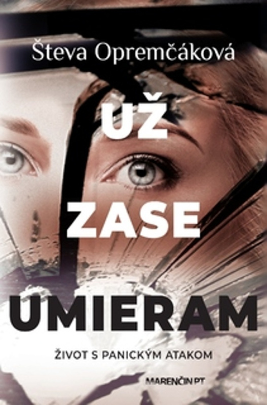 Už zase umieram (Život s panickým atakom) - Števa Opremčáková - kniha z kategorie Společenská beletrie