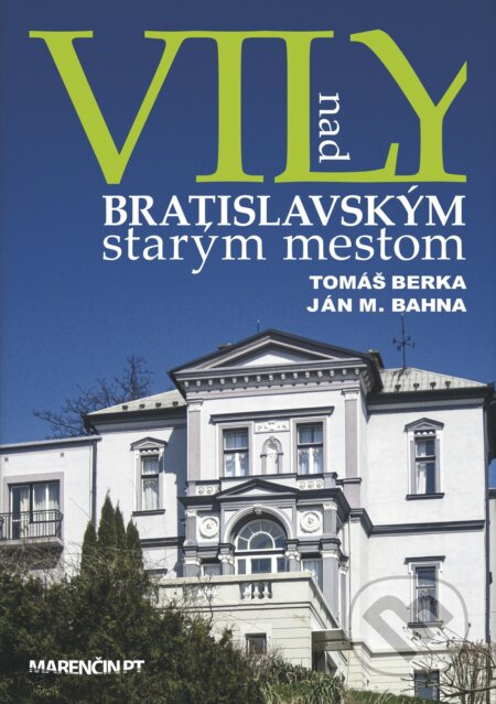 Vily nad bratislavským starým mestom - Ján M. Bahna, Tomáš Berka - kniha z kategorie Historie