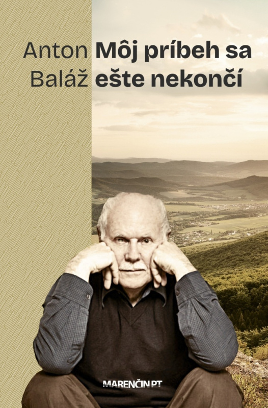 Môj príbeh sa ešte nekončí - Anton Baláž - kniha z kategorie Životopisy
