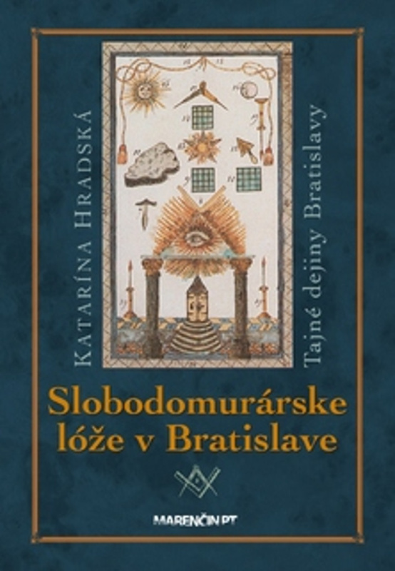 Slobodomurárske lóže (Tajné dejiny Bratislavy) - Katarína Hradská - kniha z kategorie Historie