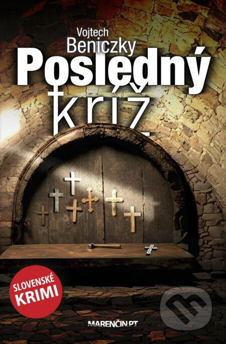 Posledný kríž (Slovenské krimi) - Vojtech Beniczky - kniha z kategorie Thrillery