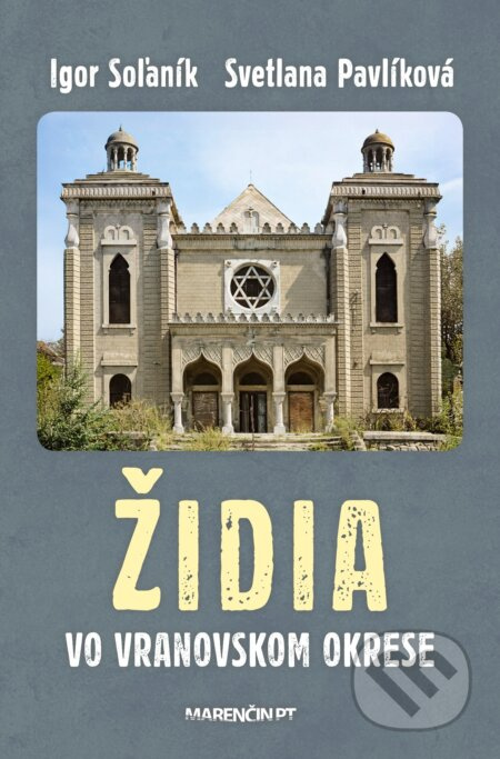 Židia vo Vranovskom okrese - Igor Soľaník, Svetlana Pavlíková - kniha z kategorie Historie