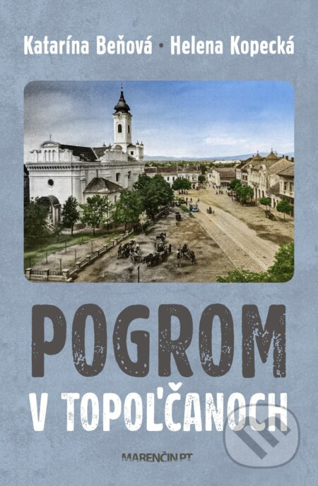 Pogrom v Topoľčanoch - Helena Kopecká, Katarína Beňová - kniha z kategorie Historie