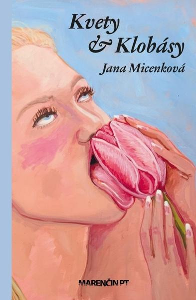 Kvety a klobásy - Jana Micenková - kniha z kategorie Společenská beletrie