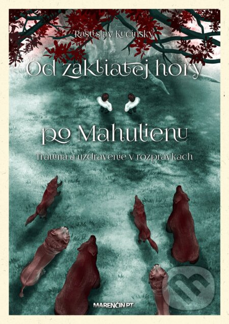 Od zakliatej hory po Mahulienu (Trauma a uzdravenie v rozprávkach) - kniha z kategorie Psychologie