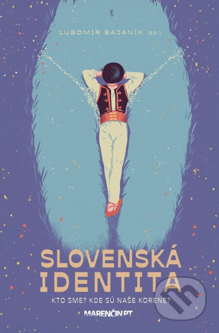 Slovenská identita (Kto sme a kde sú naše korene) - Ľubomír Bajaník, kolektív autorov - kniha z kategorie Humanitní a společenské vědy