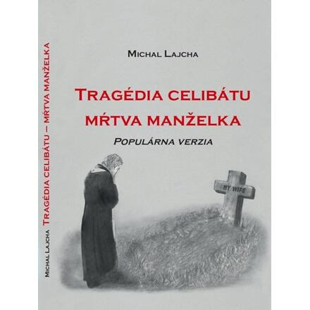 Tragédia celibátu. Mŕtva manželka - Michal Lajcha