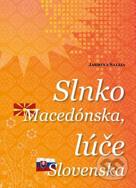 Slnko Macedónska, lúče Slovenska - Jasmina Salija - kniha z kategorie Spiritualita
