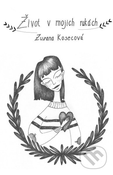 Život v mojich rukách - Zuzana Kosecová - kniha z kategorie Beletrie