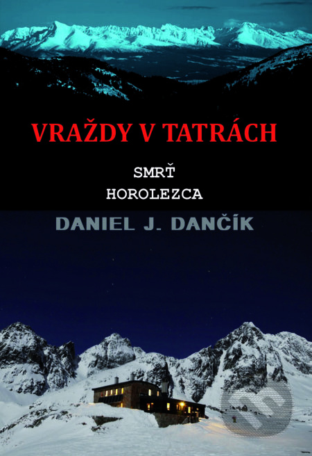 Vraždy v Tatrách: Smrť horolezca - Daniel J. Dančík - kniha z kategorie Detektivky, thrillery a horory