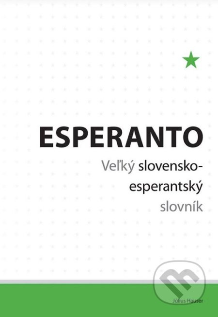 Esperanto (Veľký slovensko-esperantský slovník) - Július Hauser - kniha z kategorie Jazykové učebnice a slovníky