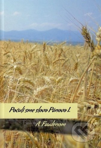 Počuli sme slovo Pánovo I. - A. Faudenom - kniha z kategorie Duchovní život