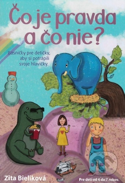 Čo je pravda a čo nie? (Básničky pre detičky, aby si potrápili svoje hlavičky.) - kniha z kategorie Básničky
