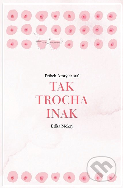 Tak trocha inak (Príbeh, ktorý sa stal) - Erika Mokrý - kniha z kategorie Beletrie